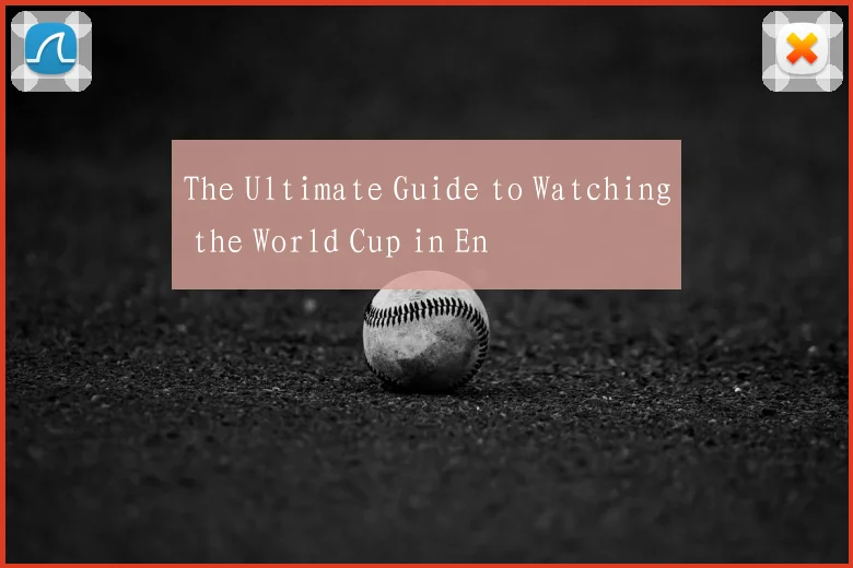 The Ultimate Guide to Watching the World Cup in En